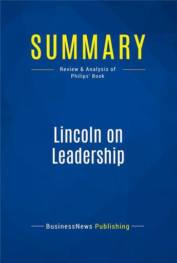 Couverture du livre « Summary : lincoln on leadership (review and analysis of Philips' book) » de  aux éditions Business Book Summaries