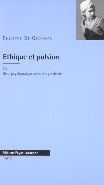 Couverture du livre « Ethique Et Pulsion » de Philippe De Georges aux éditions Payot Lausanne