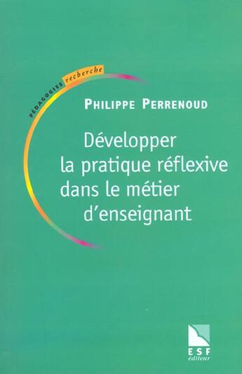 Couverture du livre « Pratique reflexive dans le milieu d'enseignants » de Philippe Perrenoud aux éditions Esf