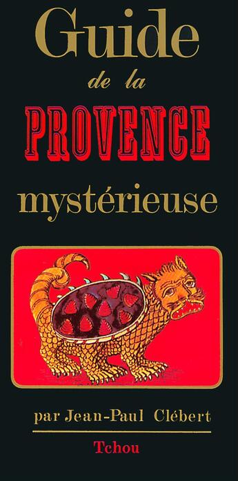 Couverture du livre « Guide de la Provence mystérieuse » de Jean-Paul Clébert aux éditions Tchou