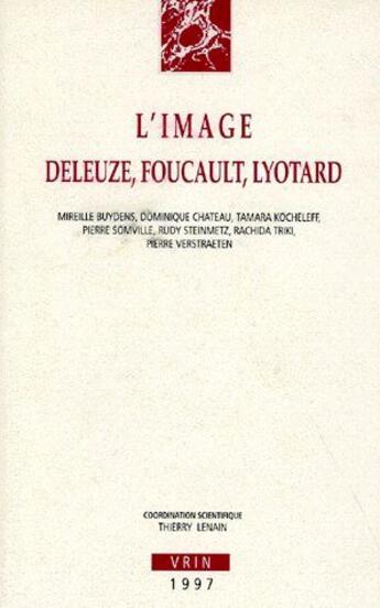 Couverture du livre « L'image ; Deleuze ; Foucault ; Lyotard » de  aux éditions Vrin