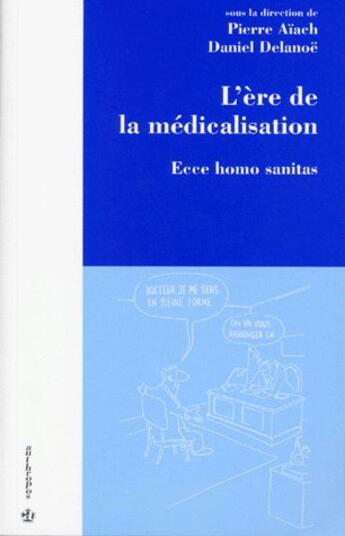 Couverture du livre « L'ère de la médicalisation : ecce homo sanitas » de Pierre Aiach et Daniel Delanoe aux éditions Economica