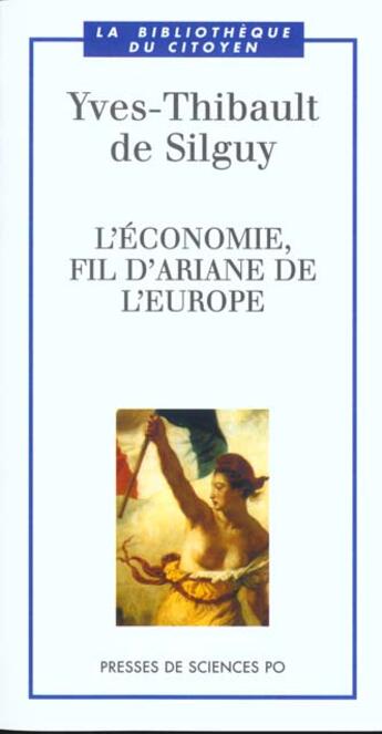 Couverture du livre « L'économie, fil d'Ariane de l'Europe » de Yves-Thibault De Silguy aux éditions Presses De Sciences Po