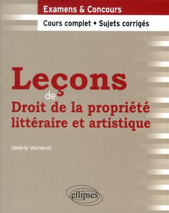 Couverture du livre « Lecons de droit de la propriete litteraire et artistique » de Varnerot Valerie aux éditions Ellipses