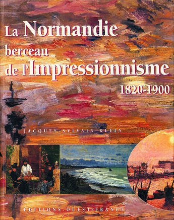 Couverture du livre « La normandie, berceau de l'impressionnisme, 1820-1900 » de Klein J-Bernard J aux éditions Ouest France