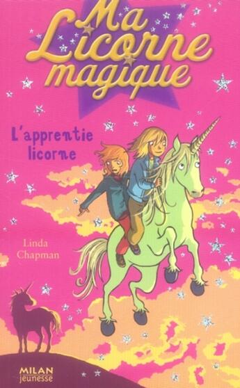 Couverture du livre « Ma licorne magique T.12 ; l'apprentie licorne » de Linda Chapman aux éditions Milan