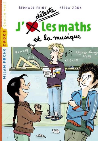 Couverture du livre « J'aime/je déteste les maths et la musique » de Bernard Friot et Zelda Zonk aux éditions Milan