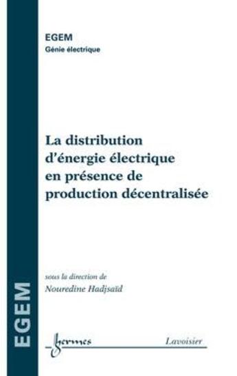 Couverture du livre « La distribution d'energie electrique en presence de production decentralisee traite egem serie genie » de Nouredine Hadjsaid aux éditions Hermes Science Publications