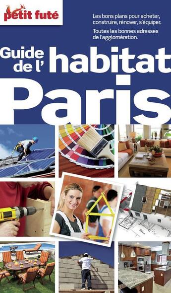 Couverture du livre « GUIDE PETIT FUTE ; THEMATIQUES ; guide de l'habitat Paris (édition 2013) » de  aux éditions Le Petit Fute