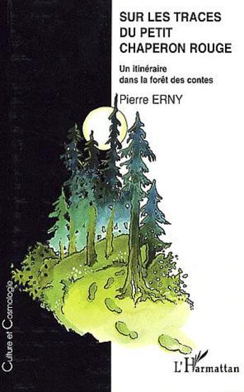 Couverture du livre « SUR LES TRACES DU PETIT CHAPERON ROUGE : Un itinéraire dans la foret des contes » de Pierre Erny aux éditions L'harmattan