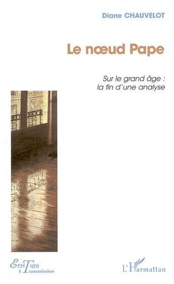 Couverture du livre « Le noeud Pape : Sur le grand âge : la fin d'une analyse » de Diane Chauvelot aux éditions L'harmattan