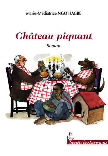 Couverture du livre « Château piquant » de Ngo Hagbe Marie.M aux éditions Societe Des Ecrivains