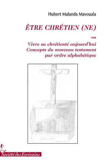 Couverture du livre « Être chrétien(ne) » de Malanda M. Hubert aux éditions Societe Des Ecrivains