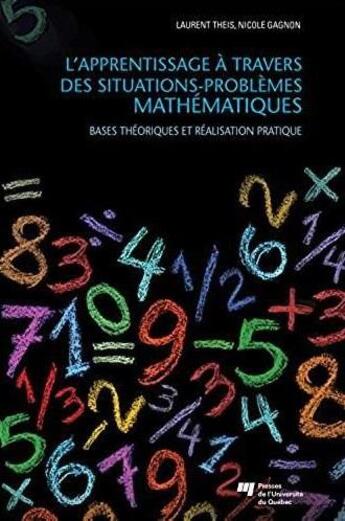 Couverture du livre « L'apprentissage à travers des situations-problèmes mathématiques ; bases théoriques et réalisation pratique » de Laurent Theis aux éditions Pu De Quebec