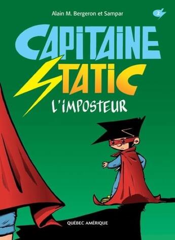 Couverture du livre « Capitaine Static Tome 2 : l'imposteur » de Alain M. Bergeron et Sampar aux éditions Quebec Amerique