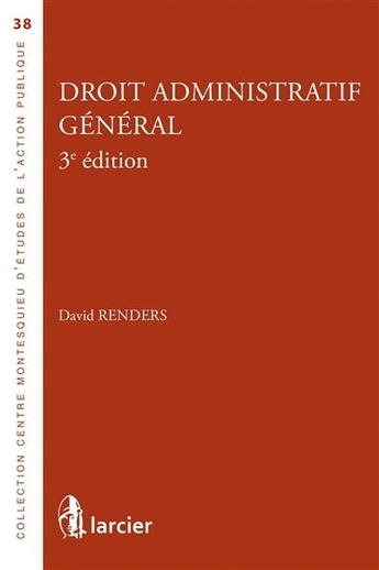 Couverture du livre « Droit administratif général (3e édition) » de David Renders aux éditions Bruylant