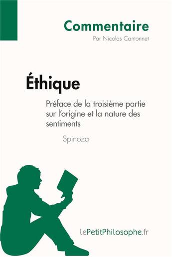 Couverture du livre « Éthique de Spinoza - Préface de la troisième partie sur l'origine et la nature des sentiments (Commentaire) : Comprendre la philosophie avec lePetitPhilosophe.fr » de Nicolas Cantonnet et Lepetitphilosophe aux éditions Lepetitphilosophe.fr