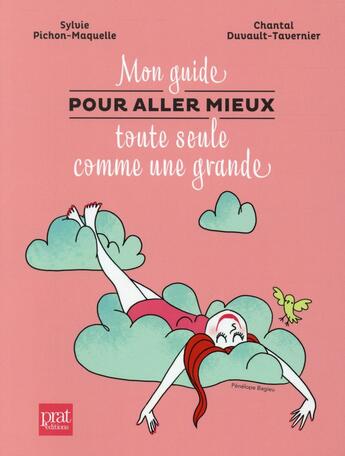 Couverture du livre « Mon guide pour aller mieux toute seule comme une grande » de Chantal Duvault-Tavernier et Sylvie Pichon-Maquelle aux éditions Prat Prisma