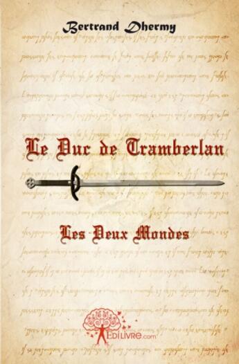 Couverture du livre « Le duc de Tramberlan ; les deux mondes » de Bertrand Dhermy aux éditions Edilivre