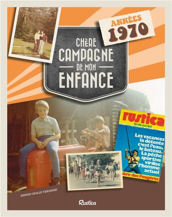 Couverture du livre « Chère campagne de mon enfance ; années 1970 » de Denise Crolle-Terzaghi aux éditions Rustica