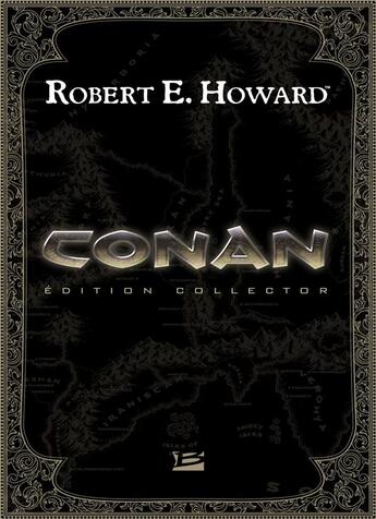 Couverture du livre « Conan ; édition collector » de Robert E. Howard aux éditions Bragelonne