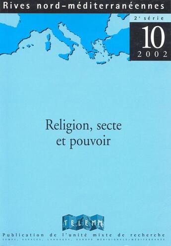 Couverture du livre « RIVES NORD MEDITERRANEENNES T.10 ; religion, secte et pouvoir » de Gabriel Audisio aux éditions Telemme