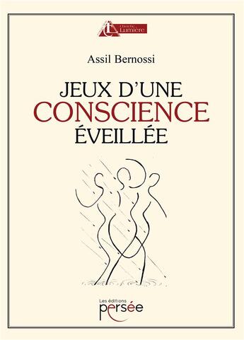 Couverture du livre « Jeux d'une conscience éveillée » de Assil Bernossi aux éditions Persee