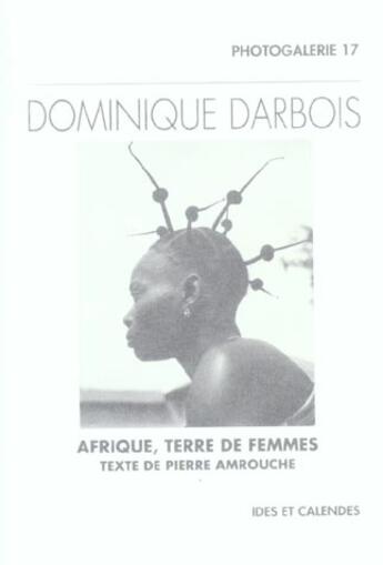 Couverture du livre « Dominique darbois - afrique terre de femmes » de Dominique Darbois aux éditions Ides Et Calendes