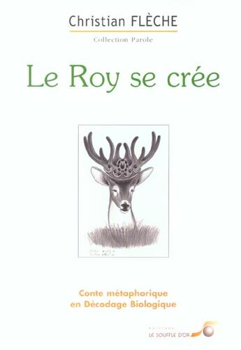 Couverture du livre « Le roy se cree » de Christian Fleche aux éditions Le Souffle D'or