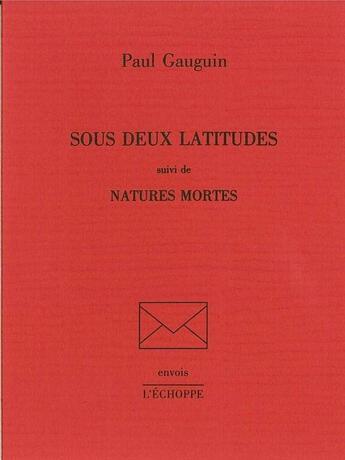 Couverture du livre « Sous Deux Latitudes » de Paul Gauguin aux éditions L'echoppe