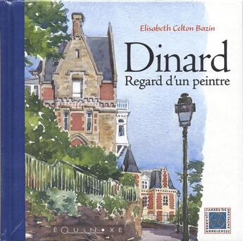 Couverture du livre « Dinard ; regard d'un peintre » de Elisabeth Celton Bazin aux éditions Equinoxe