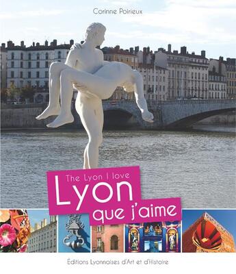 Couverture du livre « Lyon que j'aime » de Corinne Poirieux aux éditions Elah