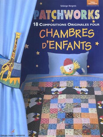 Couverture du livre « Patchworks Chambres D'Enfants » de Solange Kergreis aux éditions Editions Carpentier