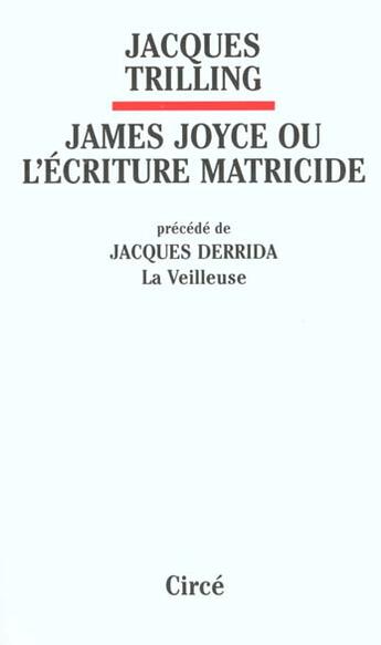 Couverture du livre « James joyce ou l'ecriture matricide » de Jacques Trilling aux éditions Circe