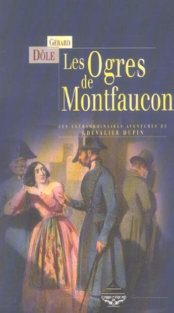 Couverture du livre « Les extraordinaires aventures du chevalier dupin - les ogres de montfaucon - et autres nouvelles » de Gerard Dole aux éditions Terre De Brume