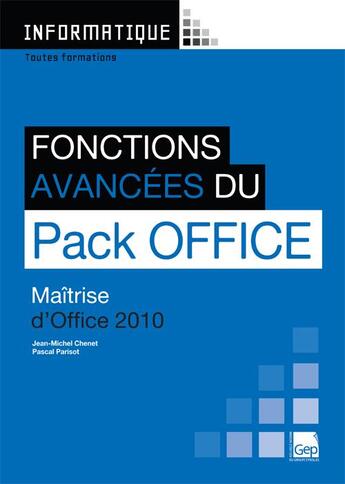 Couverture du livre « Fonctions avancées du pack Office 2010 ; maîtrise d'Office 2010 » de Pascal Parisot et Jean-Michel Chenet aux éditions Gep