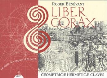 Couverture du livre « Liber corax - geometricae hermeticae claves » de Benevant/Trojani aux éditions Dervy