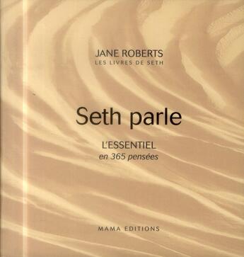 Couverture du livre « Seth parle ; l'essentiel en 365 pensées » de Jane Roberts aux éditions Mamaeditions