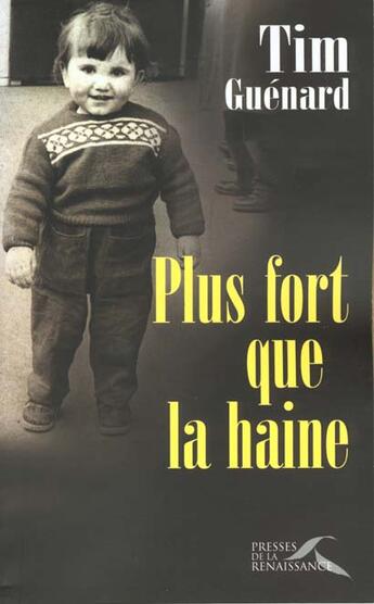 Couverture du livre « Plus fort que la haine » de Tim Guénard aux éditions Presses De La Renaissance