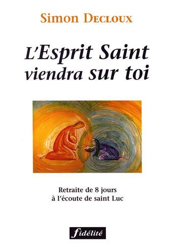 Couverture du livre « L esprit saint viendra sur toi » de Decloux S aux éditions Fidelite