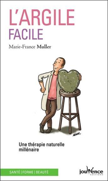 Couverture du livre « L'argile facile ; une thérapie naturelle millénaire » de Marie-France Muller aux éditions Jouvence