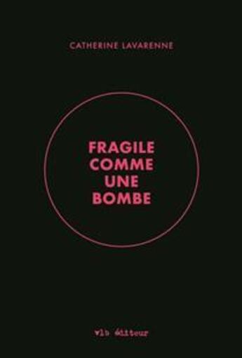 Couverture du livre « Fragile comme une bombe » de Catherine Lavarenne aux éditions Vlb