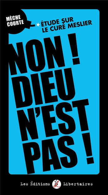 Couverture du livre « Non ! dieu n est pas ! - etude sur le cure meslier » de Thierry Galibert aux éditions Editions Libertaires