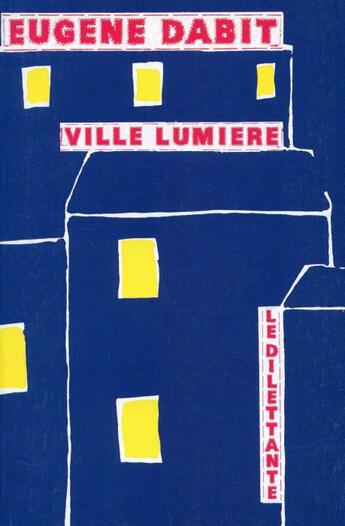 Couverture du livre « Ville lumière » de Eugene Dabit aux éditions Le Dilettante