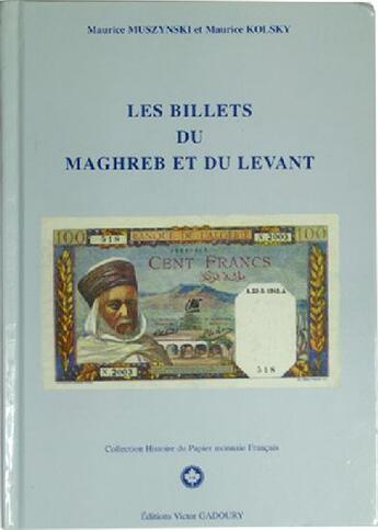 Couverture du livre « Les billets du maghreb et du levant » de Maurice Kolsky et Maurice Muszynski aux éditions Victor Gadoury