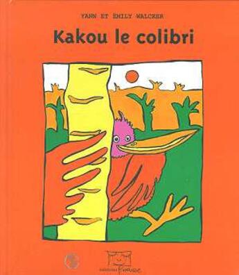 Couverture du livre « Kakou Le Colibri » de Walcker/Walcker aux éditions Frimousse