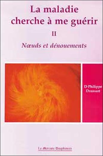 Couverture du livre « La maladie cherche a me guerir t.2 » de Philippe Dransart aux éditions Mercure Dauphinois