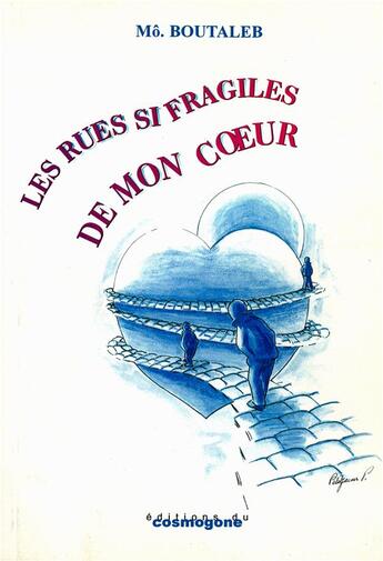 Couverture du livre « Les rues si fragiles de mon coeur » de Mo Boutaleb aux éditions Cosmogone