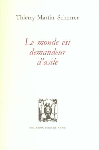 Couverture du livre « Le monde est demandeur d'asile » de Thierry Martin-Scherrer aux éditions Lettres Vives