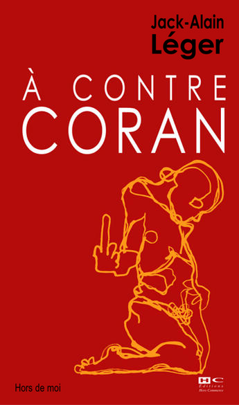 Couverture du livre « A Contre Coran » de Jack-Alain Léger aux éditions Hors Commerce